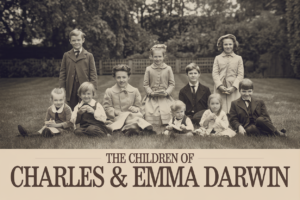 The Children of Charles & Emma Darwin