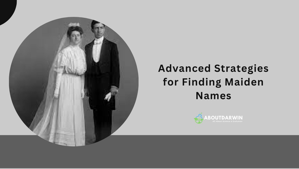 Advanced Strategies for Finding Maiden Names