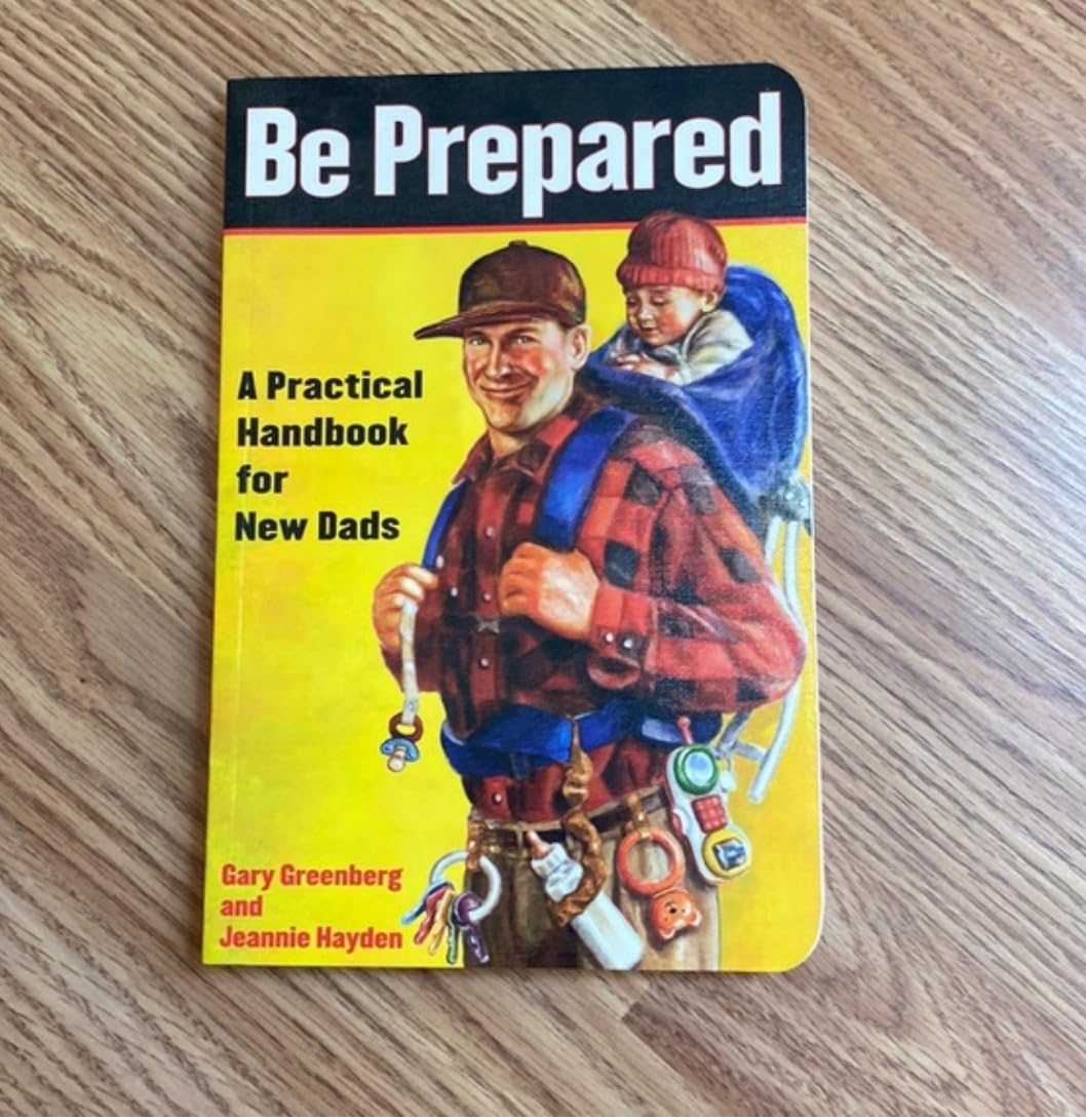Be Prepared (20th Anniversary Edition): A Practical Handbook for New Dads (A Gift for Dads) customer photo 1